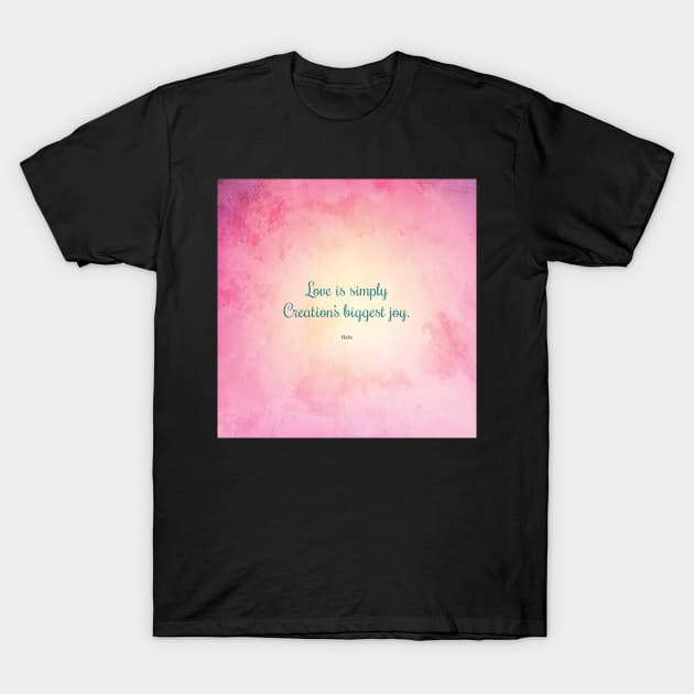 Love is Simply... Quote by Hafiz T-Shirt by StudioCitrine